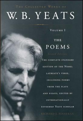 The Collected Works of W. B. Yeats: Volume I: The Poems, 2nd Edition - Finneran, Richard J (Editor), and Yeats, William Butler