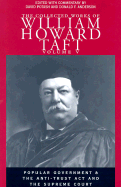 The Collected Works of William Howard Taft: Popular Government & the Anti-Trust ACT and the Supreme Court