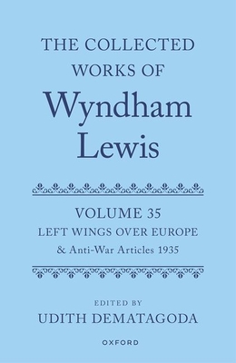 The Collected Works of Wyndham Lewis: Left Wings Over Europe: Volume 35 - Dematagoda, Udith (Editor)
