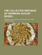 The Collected Writings of Hermann August Seger