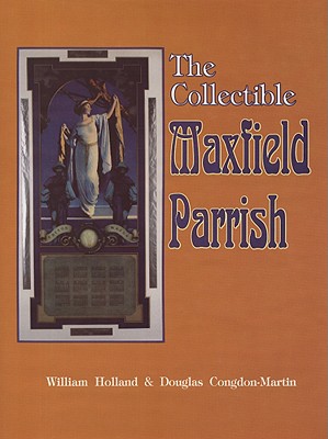 The Collectible Maxfield Parrish - Holland, William R, Dr.