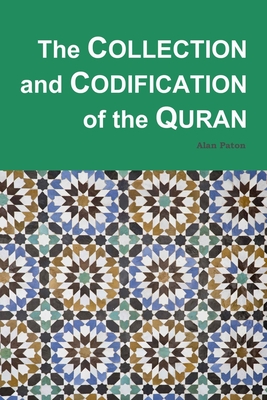 The Collection and Codification of the Quran - Paton, Alan