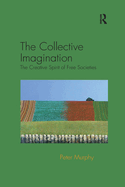 The Collective Imagination: The Creative Spirit of Free Societies