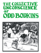 The Collective Unconscience of Odd Bodkins by Dan O'Neill: Anniversary Edition