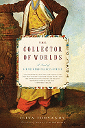 The Collector of Worlds: A Novel of Sir Richard Francis Burton