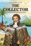 The Collector: The Life & Loves of young Joseph Banks