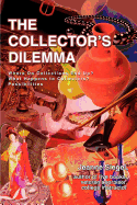 The Collector's Dilemma: Where Do Collections End Up? What Happens to Collectors? Possibilities