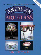 The Collector's Encyclopedia of American Art Glass: A Vivid Color Guide to Numerous Art Glass Types