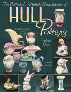 The Collector's Ultimate Encyclopedia of Hull Pottery: Identification and Values