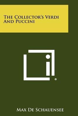 The Collector's Verdi And Puccini - De Schauensee, Max