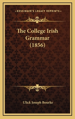 The College Irish Grammar (1856) - Bourke, Ulick Joseph