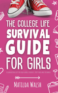 The College Life Survival Guide for Girls | A Graduation Gift for High School Students, First Years and Freshmen