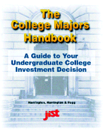 The College Majors Handbook: A Guide to Your Undergraduate College Investment Decision - Harrington, Paul, and Harrington, Thomas, and Fogg, Neeta