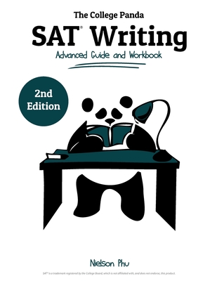 The College Panda's SAT Writing: Advanced Guide and Workbook - Phu, Nielson