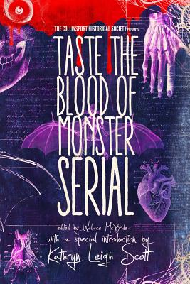 The Collinsport Historical Society Presents: Taste the Blood of Monster Serial - McBride, Wallace (Editor), and Leigh Scott, Kathryn (Introduction by), and Chaffin, Jonathan M