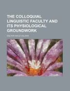 The Colloquial Linguistic Faculty and Its Physiological Groundwork