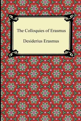 The Colloquies of Erasmus - Erasmus, Desiderius