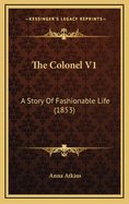The Colonel V1: A Story of Fashionable Life (1853)