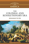 The Colonial and Revolutionary Era: Beginnings to 1783