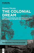 The Colonial Dream: Imperial Knowledge and the French-Malagasy Encounters in the Age of Enlightenment