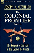The Colonial Frontier Novels: 2-The Keepers of the Trail & the Eyes of the Woods