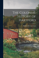 The Colonial History of Hartford
