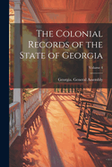 The Colonial Records of the State of Georgia; Volume 4