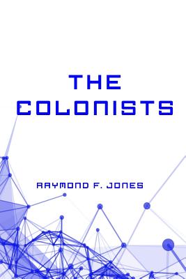 The Colonists - Jones, Raymond F