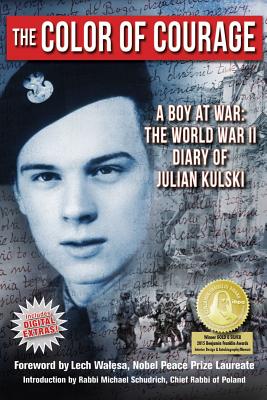 The Color of Courage: A Boy at War: The World War II Diary of Julian Kulski - Kulski, Julian E, and Walesa, Lech (Foreword by), and Schudrich, Michael (Introduction by)