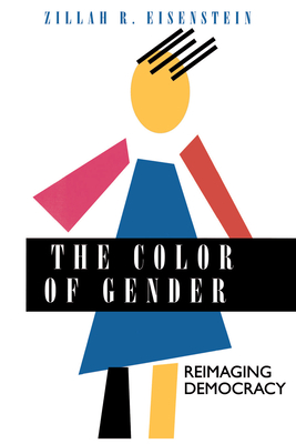 The Color of Gender: Reimaging Democracy - Eisenstein, Zillah R