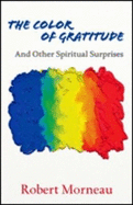The Color of Gratitude: And Other Spiritual Surprises