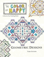 The Color of Happy: Geometric Designs: A Grown-Up Coloring Book