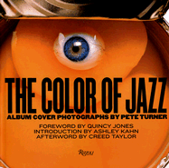 The Color of Jazz - Turner, Pete (Photographer), and Jones, Quincy (Foreword by), and Taylor, Creed (Afterword by)
