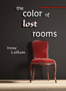 The Color of Lost Rooms - Latham, Irene