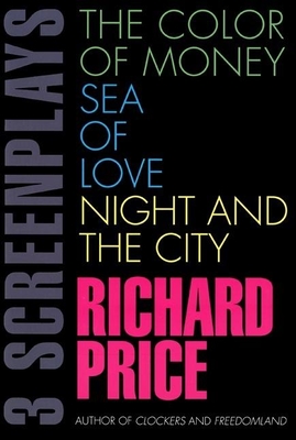 The Color of Money, Sea of Love, Night and the City: Three Screenplays - Price, Richard