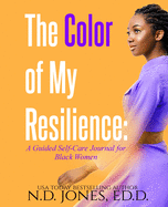 The Color of My Resilience: A Guided Self-Care Journal for Black Women