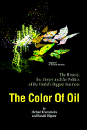 The Color of Oil: The History, the Money and the Politics of the World's Biggest Business