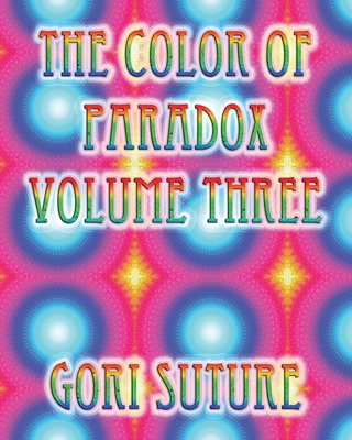 The Color of Paradox Volume Three - Suture, Gori