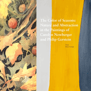 The Color of Seasons: Nature and Abstraction in the Paintings of Carolyn Newberger and Philip Gerstein