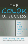 The Color of Success: Race and High-Achieving Urban Youth - Conchas, Gilberto Q