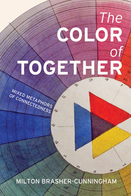The Color of Together: Mixed Metaphors of Connectedness - Brasher-Cunningham, Milton