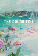The Color Teil: Life, Work, and Inspiration