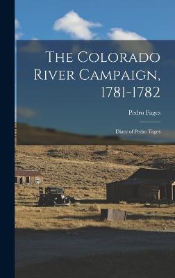 The Colorado River Campaign, 1781-1782: Diary of Pedro Fages - Fages, Pedro