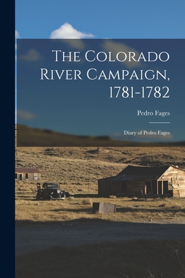 The Colorado River Campaign, 1781-1782: Diary of Pedro Fages - Fages, Pedro