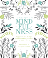 The Coloring Book of Mindfulness: 50 Quotes and Designs to Help You Focus, Slow Down, de-Stress