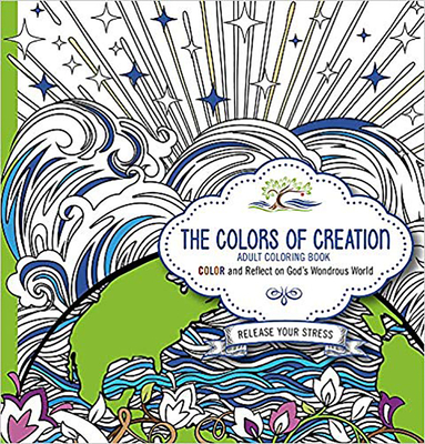 The Colors of Creation Adult Coloring Book: Color and Reflect on God's Wondrous World - Charisma House