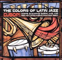 The Colors of Latin Jazz: Cubop! - Various Artists