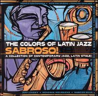 The Colors of Latin Jazz: Sabroso! - Various Artists