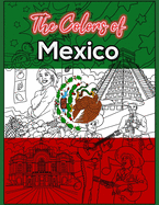 The Colors of Mexico: a Coloring Book that Features the Culture of Mexico