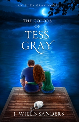 The Colors of Tess Gray - Sanders, J Willis